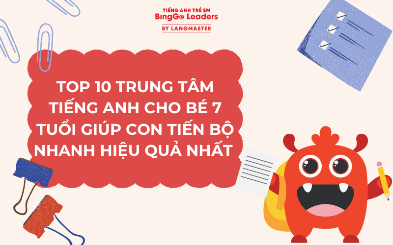 Tìm lớp học tiếng anh cho bé 7 tuổi chất lượng? Xem ngay top trung tâm tốt
