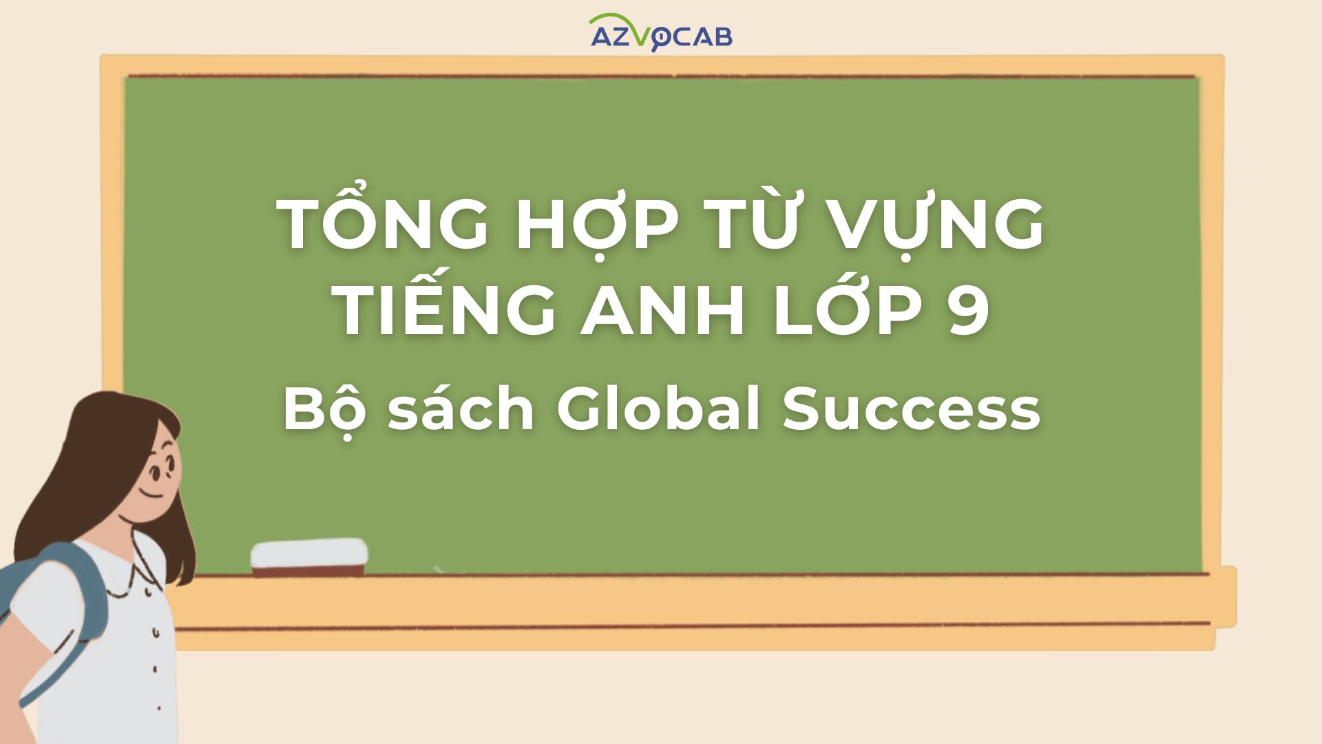 Từ vựng tiếng anh lớp 9 có những chủ đề nào? Xem ngay để chuẩn bị bài tốt hơn!