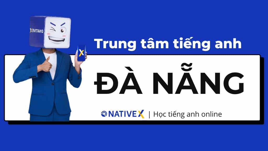 Học giao tiếp tiếng Anh Đà Nẵng ở đâu tốt? Gợi ý địa điểm uy tín nhất cho bạn!