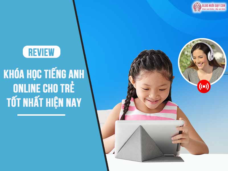 Top 5 khóa học tiếng Anh online cho bé được yêu thích nhất