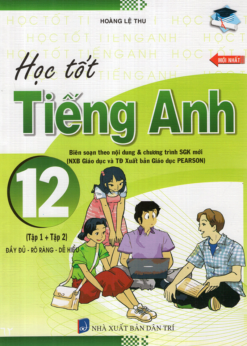 Học tốt tiếng Anh lớp 12 sách mới? Bí quyết đạt điểm cao đây nè.