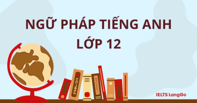 Kiến thức tiếng anh lớp 12 unit 1 khó nhớ quá? Mẹo hay giúp bạn thuộc bài nhanh chóng.