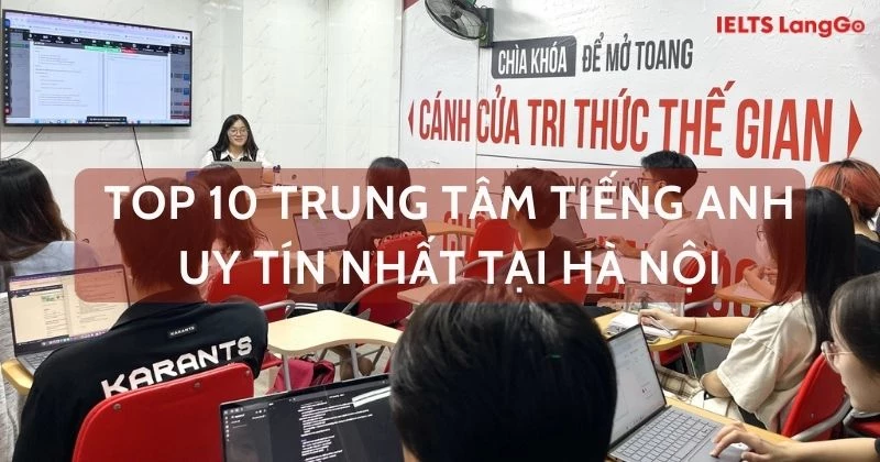 Top trung tâm tiếng anh ở hà nội được review tốt nhất 2024 (Cập nhật mới nhất)