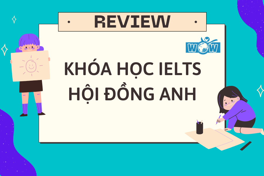 học phí học tiếng anh tại hội đồng anh có đáng không 3 lợi ích không thể bỏ qua