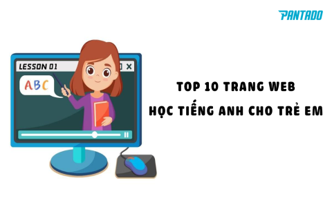 Giúp bé thích học với trang web tiếng anh cho trẻ em hay
