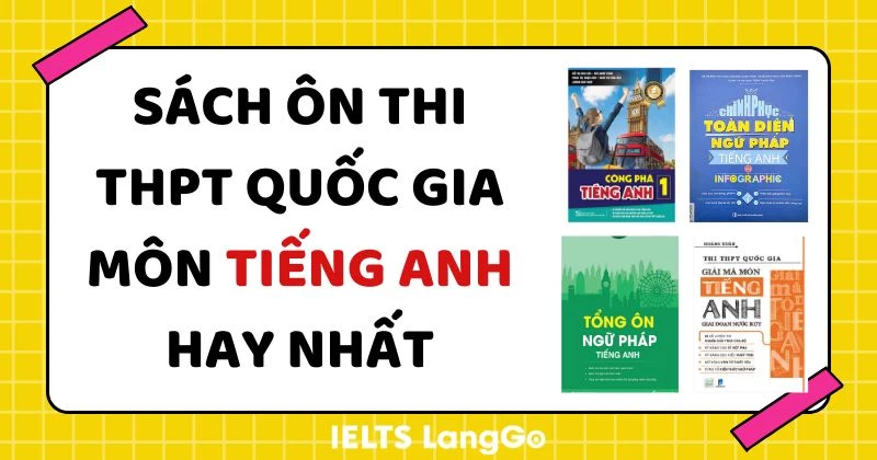 tiếng anh lớp 12 sách mới nên mua sách nào ôn thi tốt nghiệp? xem ngay gợi ý cực chất.