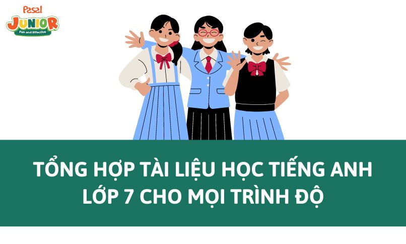 Tìm tài liệu tiếng anh lớp 7 ở đâu tốt? (Tổng hợp nguồn học chất lượng)