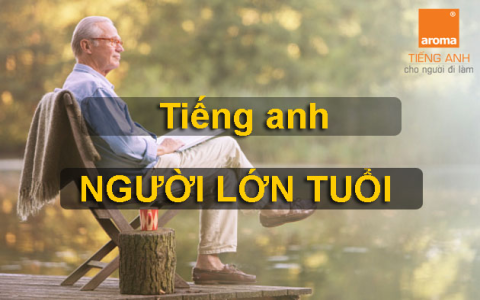 cách học tiếng anh cho người lớn tuổi nhanh chóng? phương pháp thực hành tại nhà!