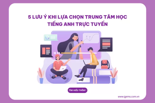 Có nên học tiếng Anh online? Gợi ý 5 bước chọn trung tâm phù hợp nhất cho bạn!