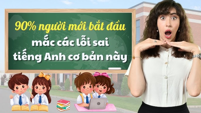 Hoc tieng anh cho nguoi bat dau the nao dung? Trach 5 loi sai pho bien nay