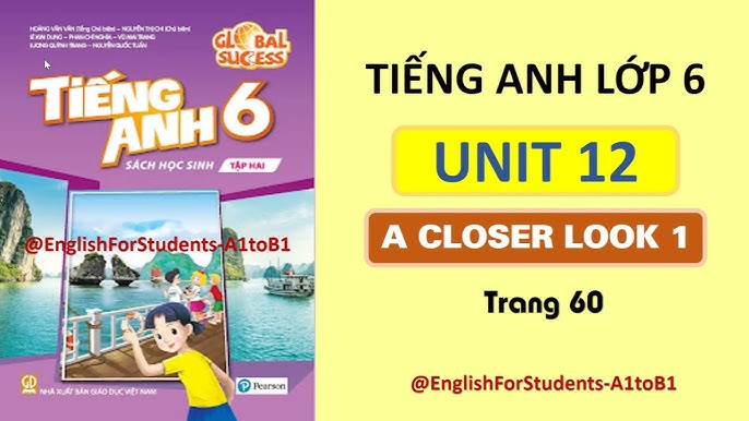 Trong Tiếng Anh lớp 6 Unit 12 A Closer Look 1 có gì cần nhớ? Tổng hợp kiến thức trọng tâm!
