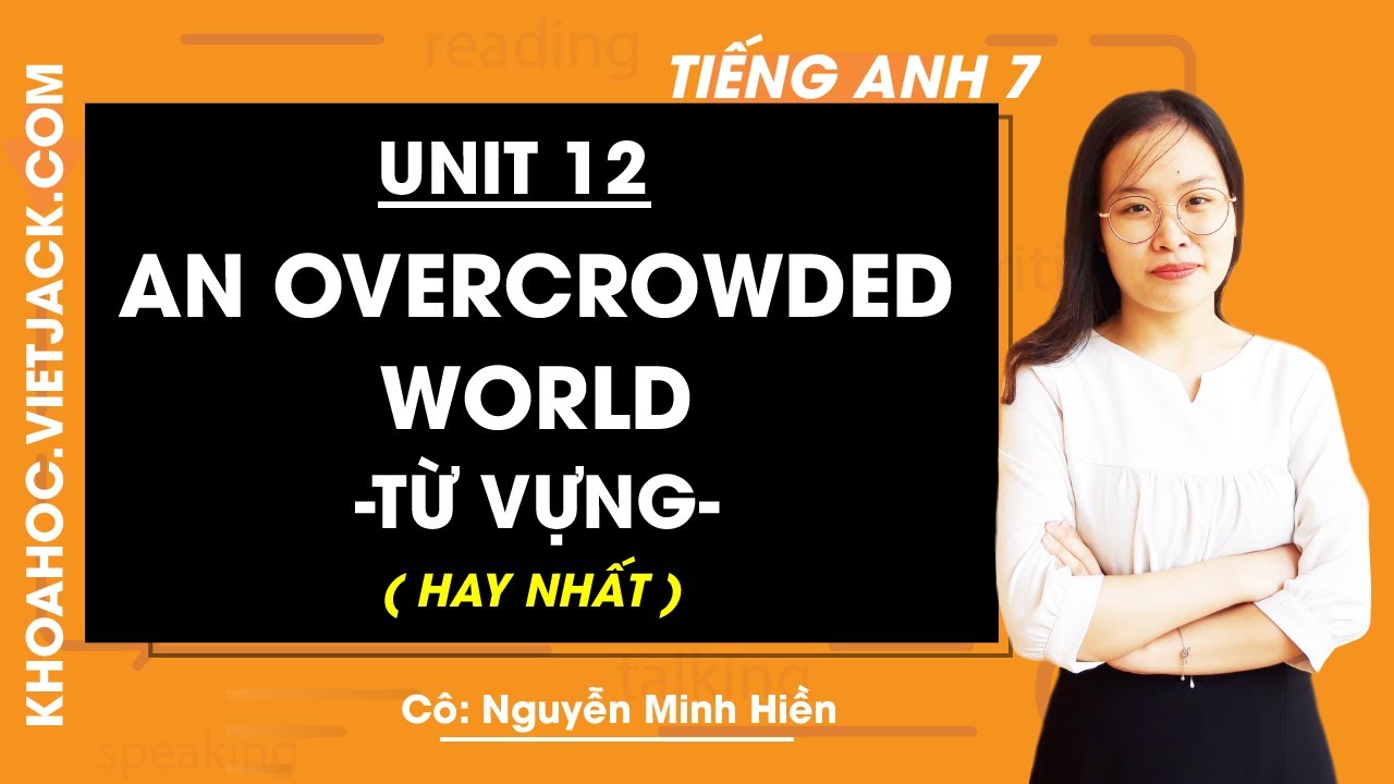 Từ vựng tiếng anh lớp 7 unit 12 khó nhớ? (Cách học từ vựng siêu tốc)