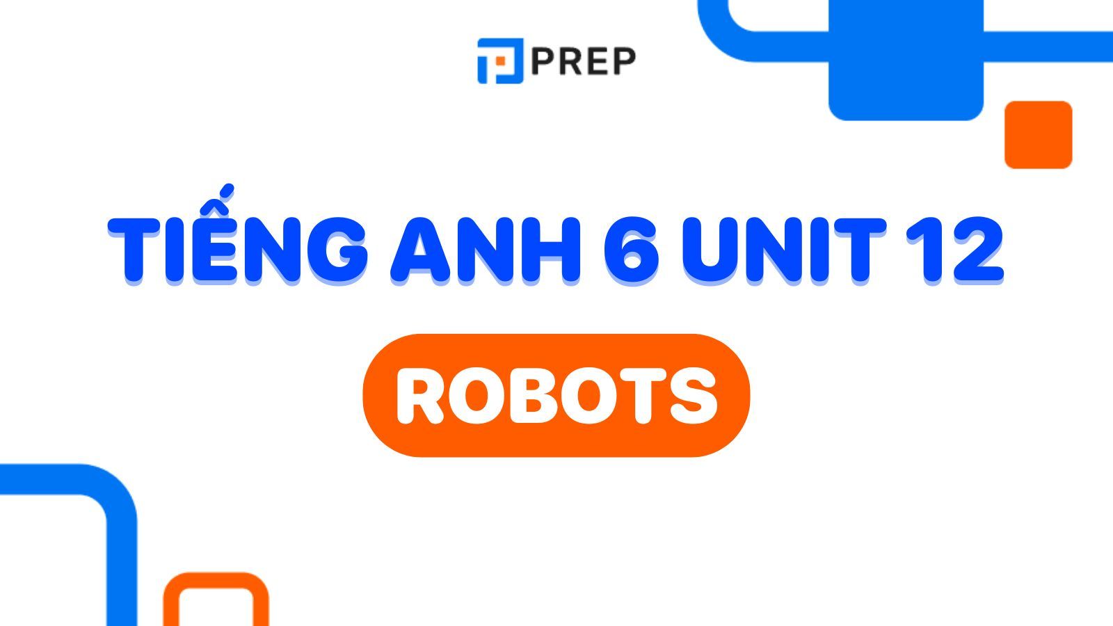 Ôn tập tiếng Anh lớp 6 tập 2 Unit 12 dễ dàng tại nhà!