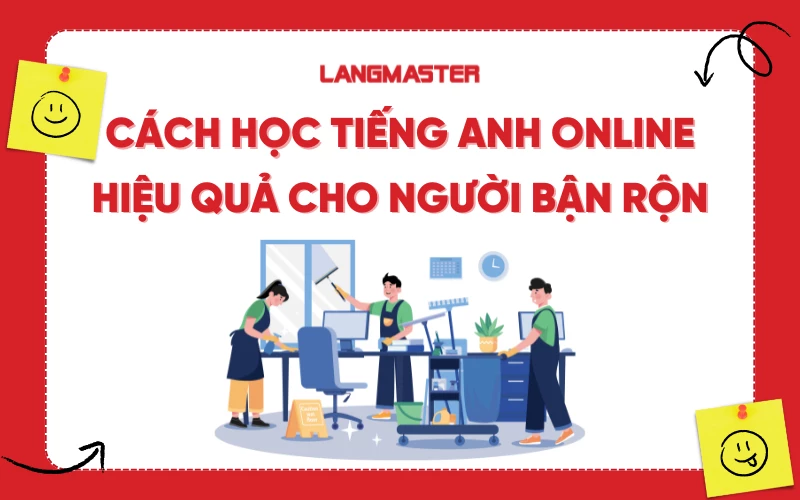 cách để tự học tiếng anh hiệu quả ngay cả khi bạn rất bận rộn