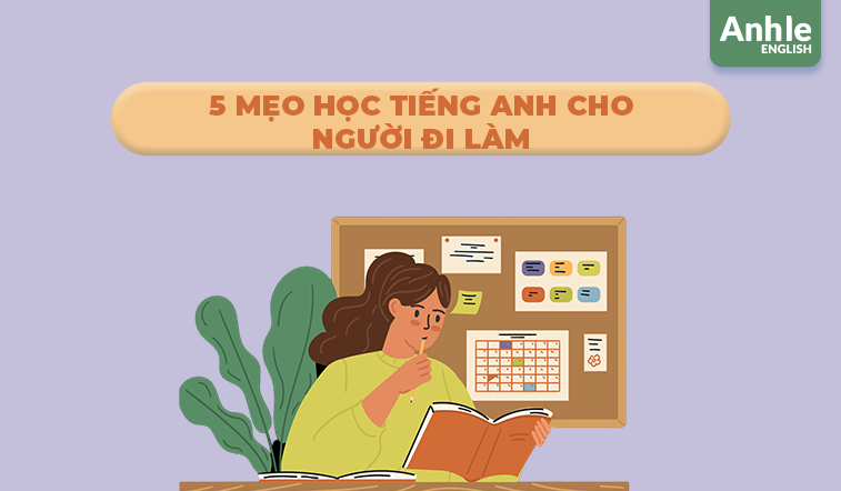 Người đi làm học tiếng Anh có khó? 5 mẹo đơn giản bạn nên biết!